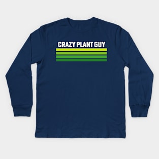 Crazy Plant Guy Plant Lover Gardener Kids Long Sleeve T-Shirt